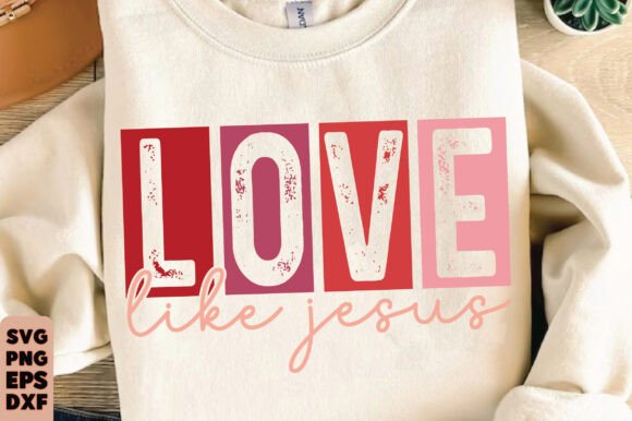 Christian Valentine SVG, Love Like Jesus