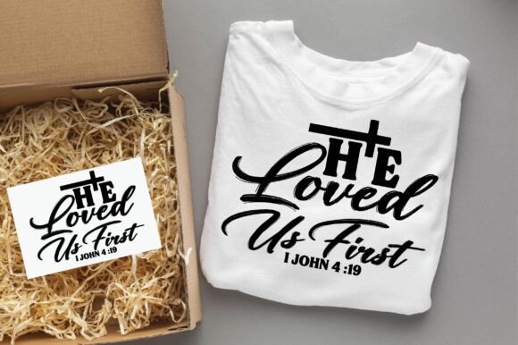 HE LOVED US FIRST Christian Svg Png T-Shirt Designs