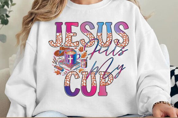 Jesus Fills My Cup PNG for T-Shirt Designs