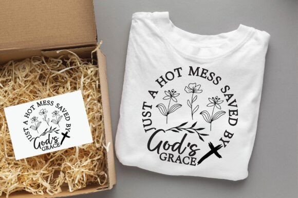 JUST a HOT MESS SAVED by GOD T-Shirt Designs