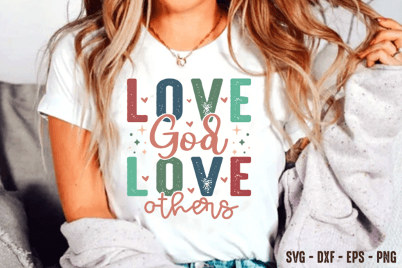 Love God Love Others Christian SVG PNG T-Shirt Designs