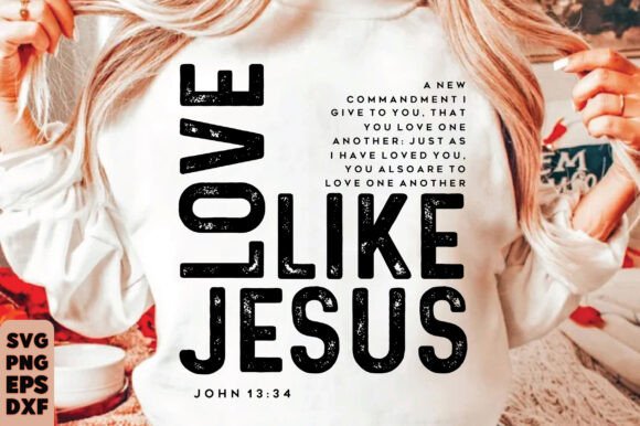 Love Like Jesus Png, JOHN 13-34 Love One T-Shirt Designs