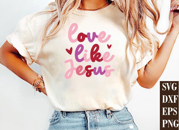 Love Like Jesus Svg for T-Shirt Designs