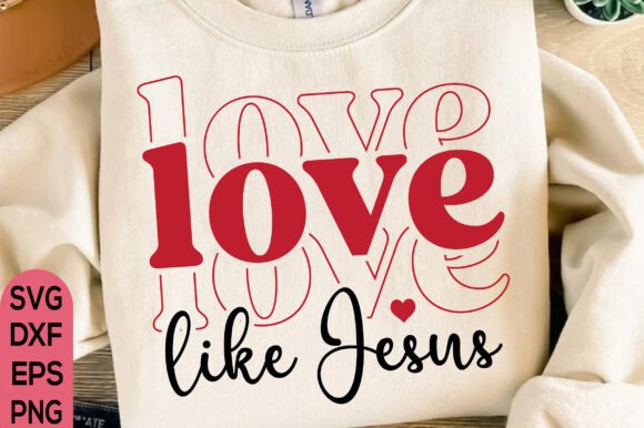 Love Like Jesus Svg Png, Valentine T-Shirt Designs