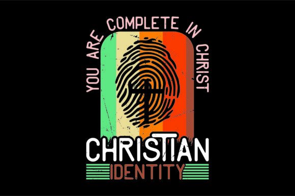 You Are Complete in Christ Christian Ide T-Shirt Designs